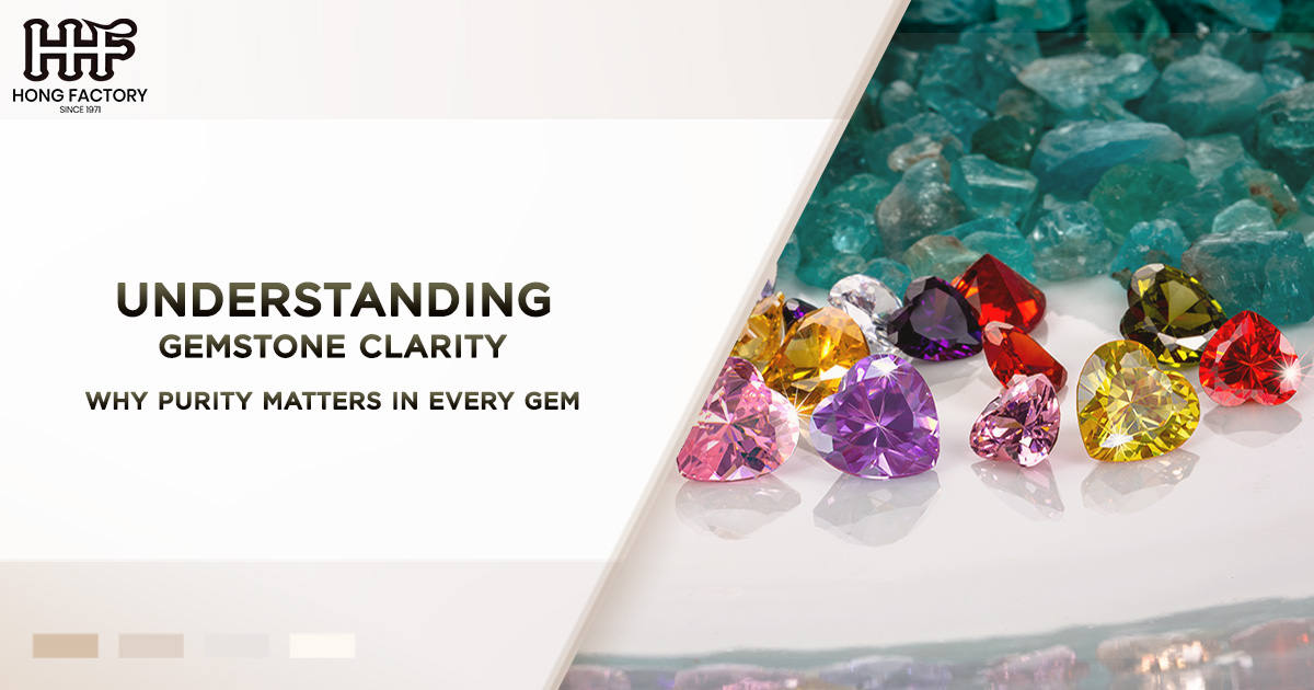 Understanding Gemstone Clarity – Why Purity Matters in Every Gem