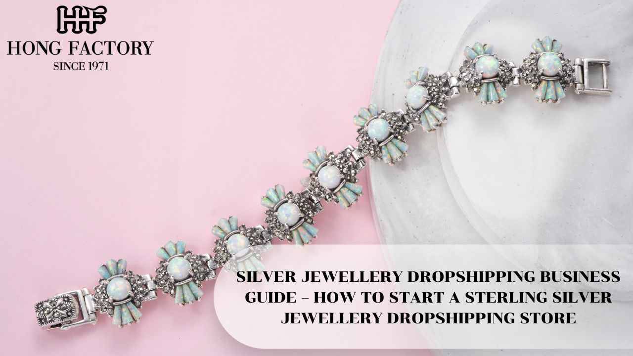 SILVER JEWELLERY DROPSHIPPING BUSINESS GUIDE – HOW TO START A STERLING SILVER JEWELLERY DROPSHIPPING STORE