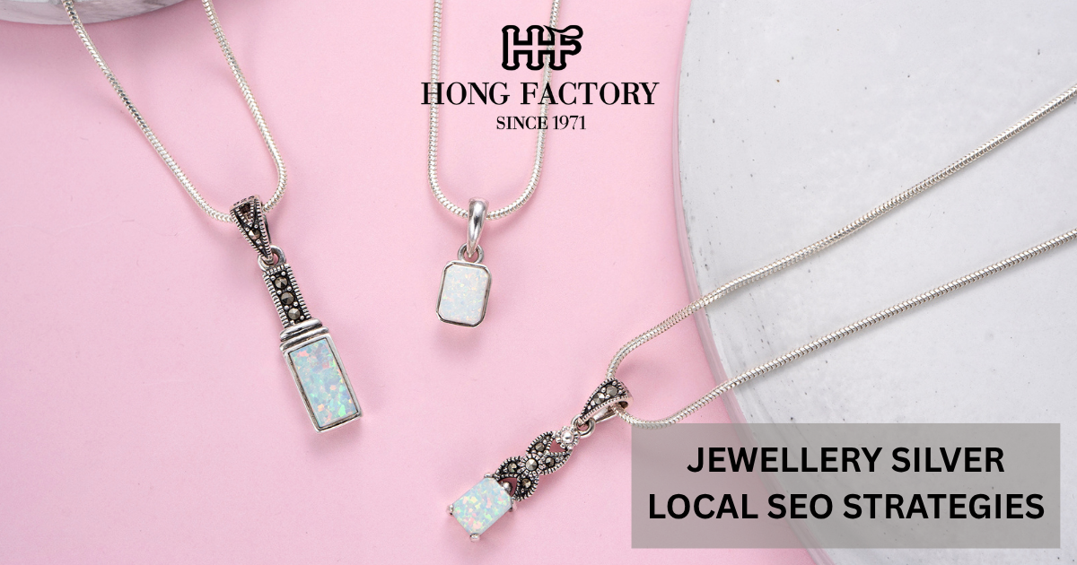 JEWELLERY SILVER LOCAL SEO STRATEGIES