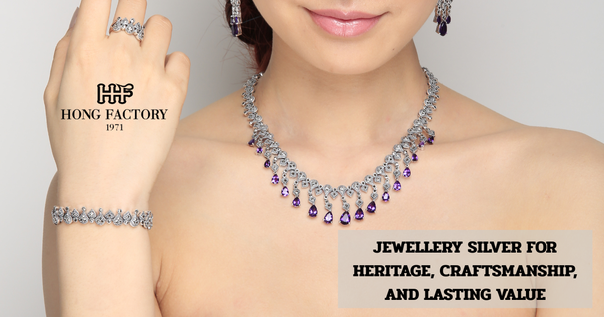 JEWELLERY SILVER FOR HERITAGE, CRAFTSMANSHIP, AND LASTING VALUE