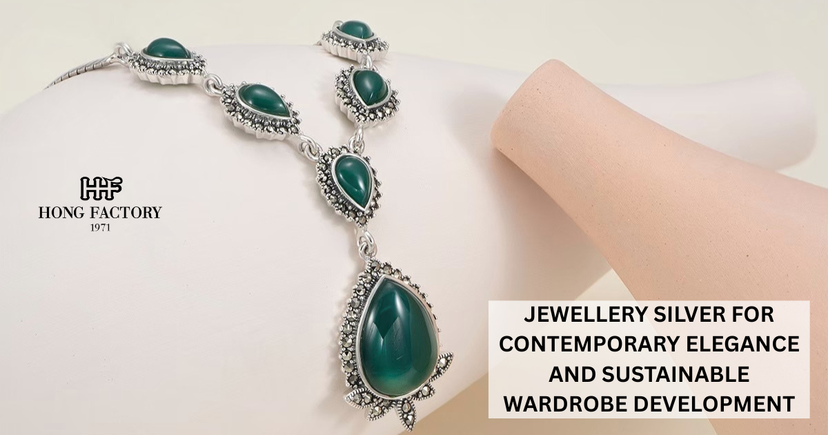 JEWELLERY SILVER FOR CONTEMPORARY ELEGANCE AND SUSTAINABLE WARDROBE DEVELOPMENT